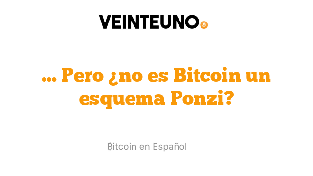 … Pero ¿no es Bitcoin un esquema Ponzi?