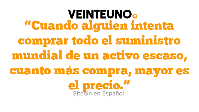 “Cuando alguien intenta comprar todo el suministro mundial de un activo escaso, cuanto más compra, mayor es el precio.”