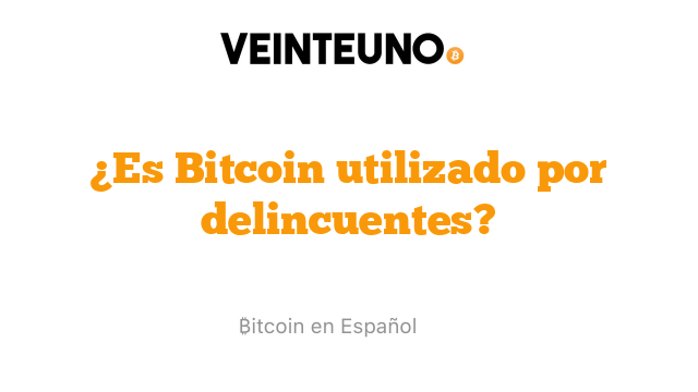 ¿Es Bitcoin utilizado por delincuentes?