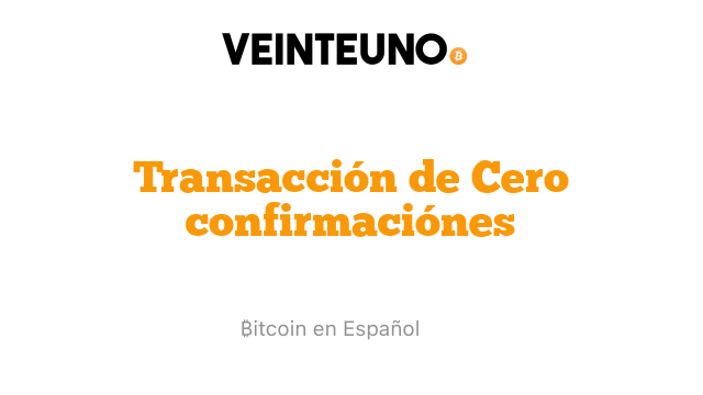 Transacción de Cero confirmaciónes